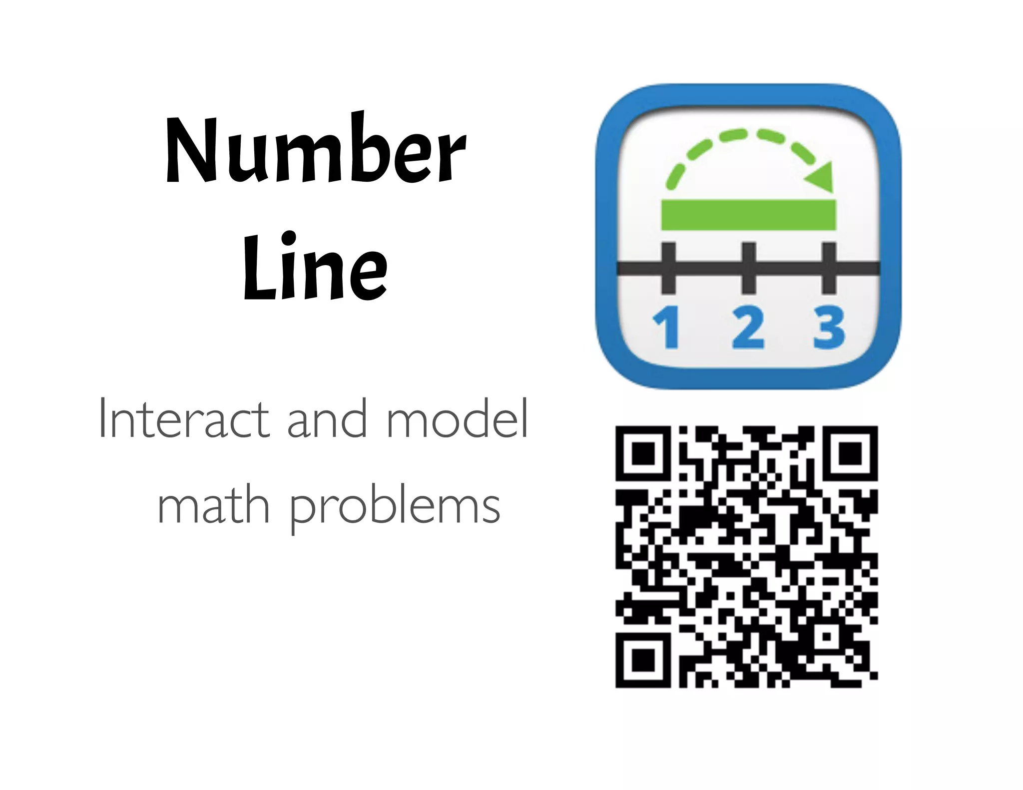 Number
Line
!
Interact and model
math problems 
 