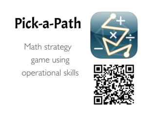Pick-a-Path
!
Math strategy
game using
operational skills 
 