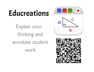 Educreations
!
Explain your
thinking and
annotate student
work 
 