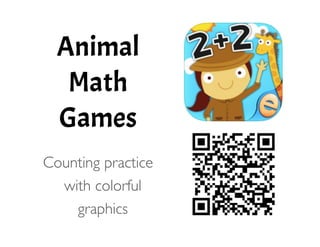 Animal
Math
Games
!
Counting practice
with colorful
graphics 
 
