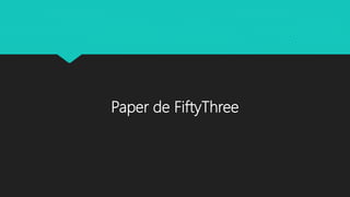 Paper de FiftyThree
 
