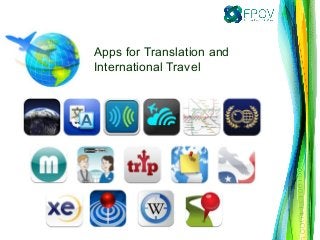 Apps for Translation and
International Travel
 