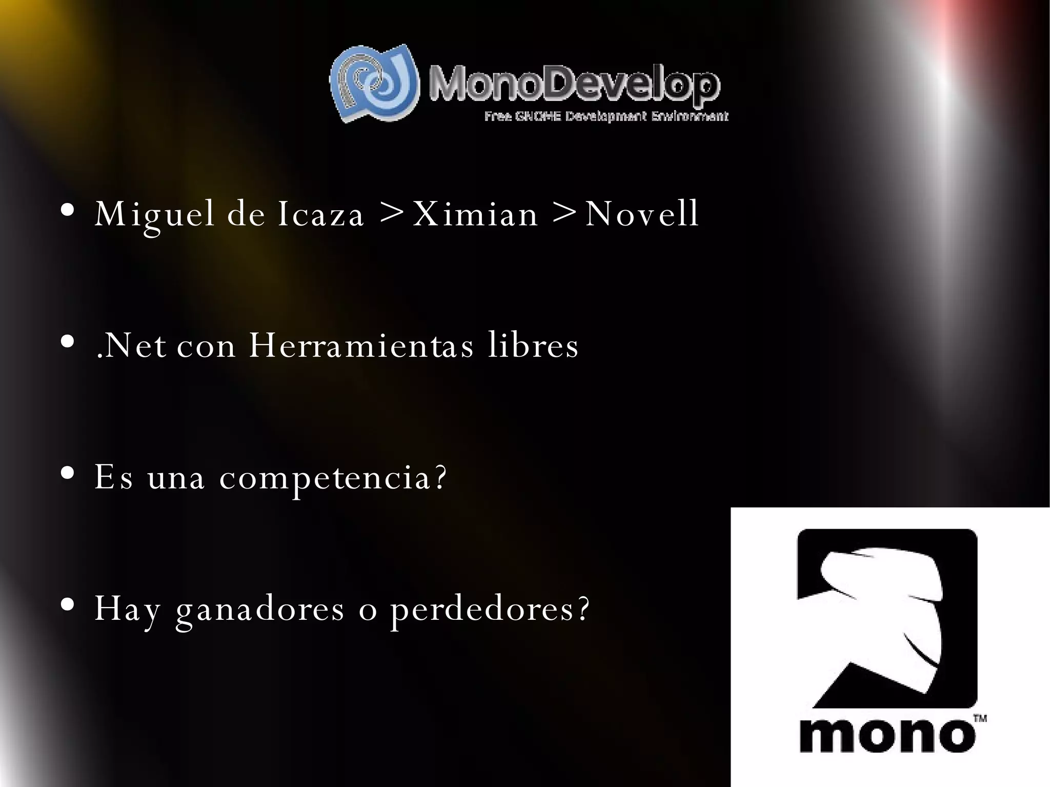 Miguel de Icaza > Ximian > Novell .Net con Herramientas libres Es una competencia? Hay ganadores o perdedores? 