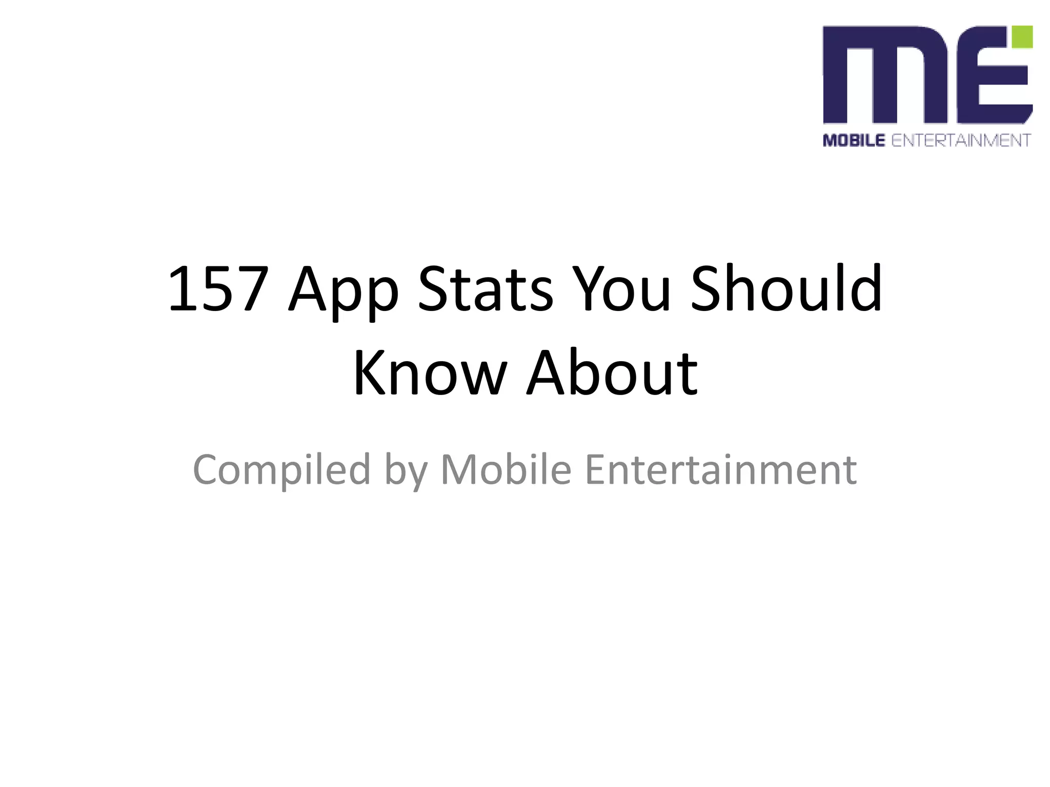 157 App Stats You Should Know AboutCompiled by Mobile Entertainment