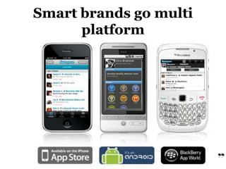 Smart brands go multi platform