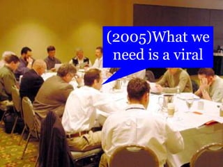 (2005)What we need is a viral