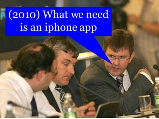 (2010) What we needis an iphone app