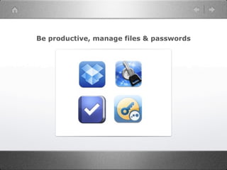 Be productive, manage files & passwords
 