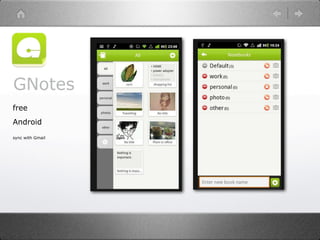 GNotes
free
Android
sync with Gmail
 