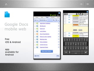 Google Docs
mobile web

free
iOS & Android


app
available for
Android
 