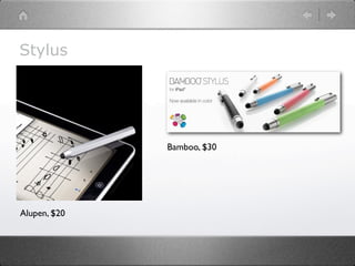 Stylus




              Bamboo, $30




Alupen, $20
 