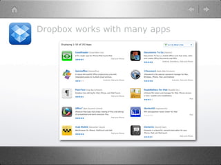 Dropbox works with many apps
 