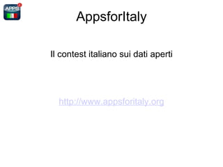 AppsforItaly Il contest italiano sui dati aperti http://www.appsforitaly.org 