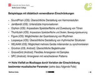Matthias Krebs
Beispielapps mit didaktisch verwendbaren Einschränkungen
• SoundPrism (iOS): Übersichtliche Darstellung von...