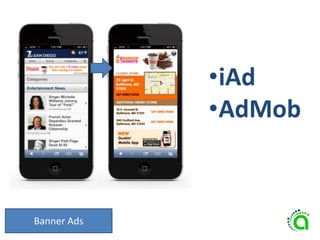 Banner Ads
•iAd
•AdMob
 