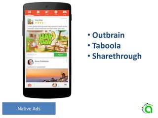 Native Ads
• Outbrain
• Taboola
• Sharethrough
 