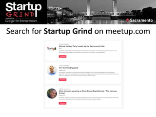 Search for Startup Grind on meetup.com
 