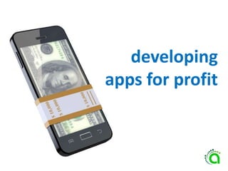 developing
apps for profit
 