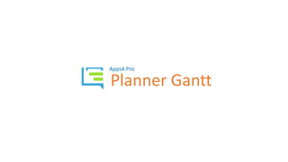 Planner Gantt
Apps4.Pro
 