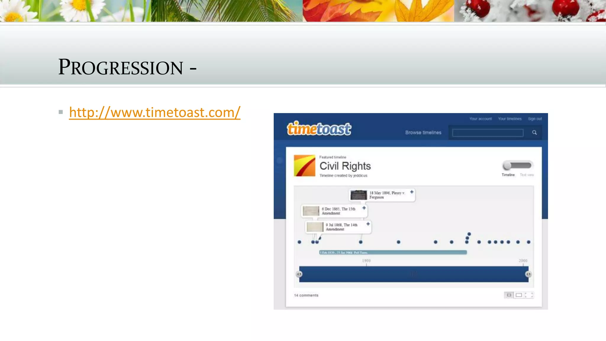 PROGRESSION -
 http://www.timetoast.com/
 