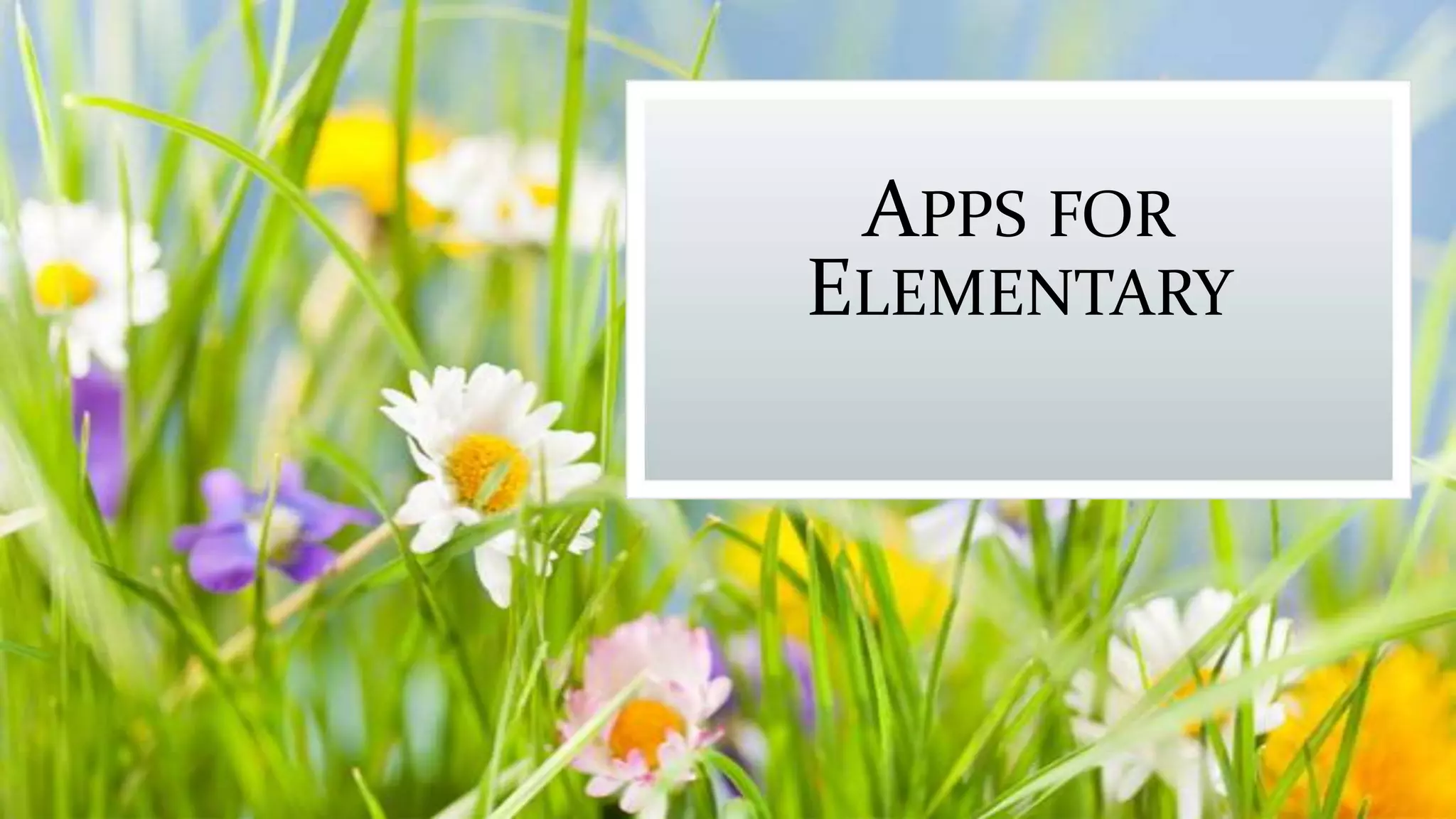 APPS FOR
ELEMENTARY
 