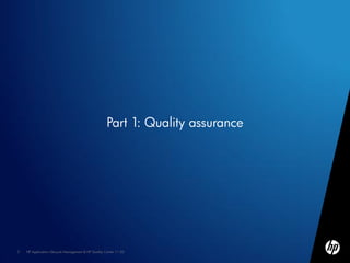 Part 1: Quality assurance




2   HP Application Lifecycle Management & HP Quality Center 11.00
 