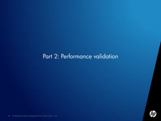 Part 2: Performance validation




28   HP Application Lifecycle Management & HP Quality Center 11.00
 