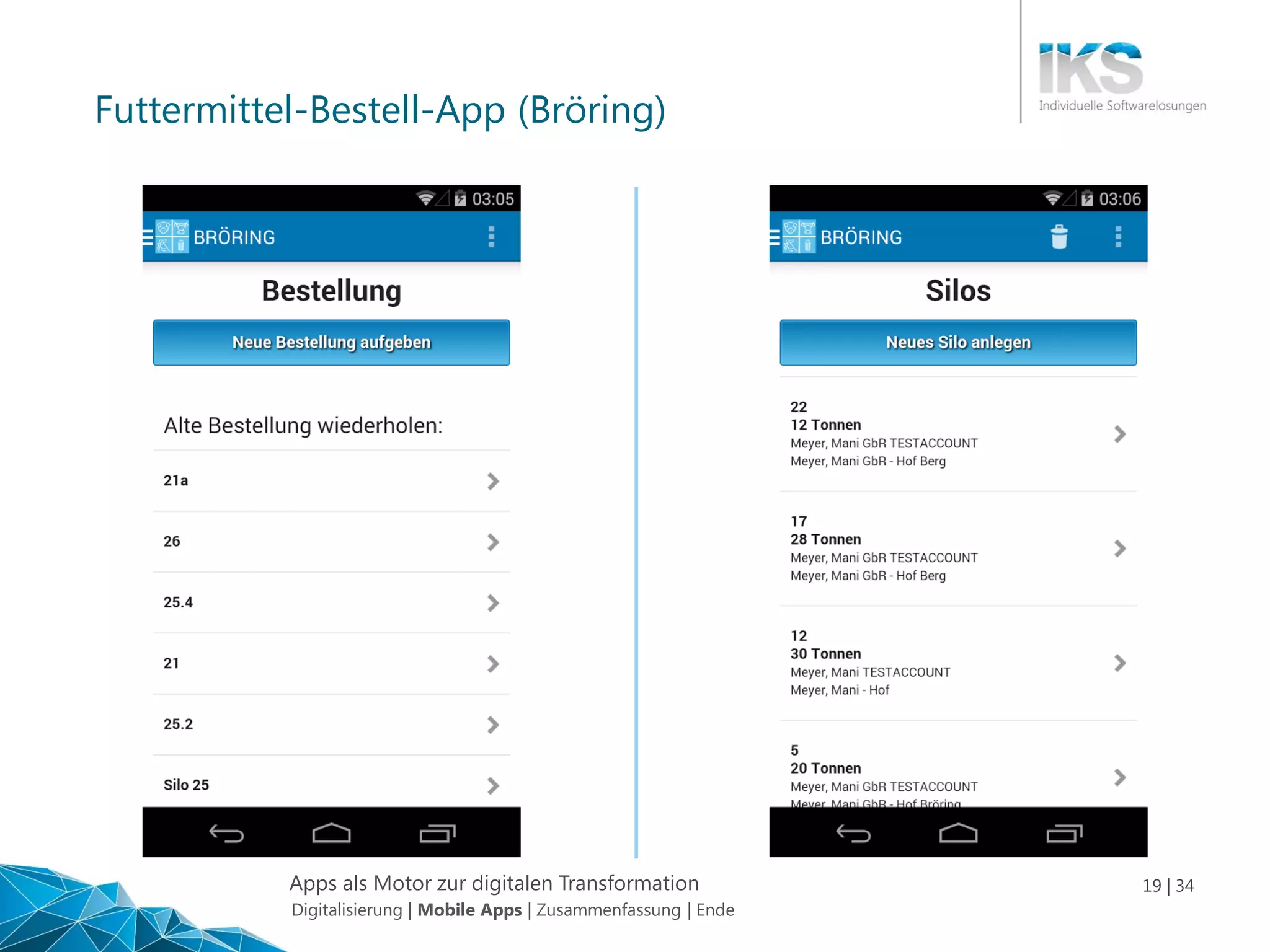 Apps als Motor zur digitalen Transformation 19 | 34
Futtermittel-Bestell-App (Bröring)
Digitalisierung | Mobile Apps | Zusammenfassung | Ende
 