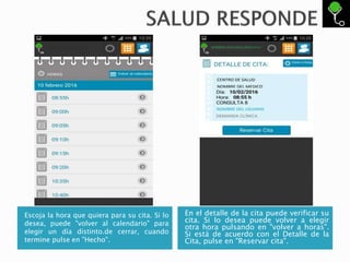 Escoja la hora que quiera para su cita. Si lo
desea, puede "volver al calendario" para
elegir un día distinto.de cerrar, cuando
termine pulse en "Hecho".
En el detalle de la cita puede verificar su
cita. Si lo desea puede volver a elegir
otra hora pulsando en "volver a horas".
Si está de acuerdo con el Detalle de la
Cita, pulse en "Reservar cita".
 