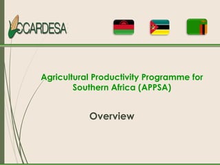 Agricultural Productivity Programme for
Southern Africa (APPSA)
Overview
 
