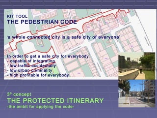 KIT TOOL
THE PEDESTRIAN CODE

‘a whole connected city is a safe city of everyone’



In order to get a safe city for every...