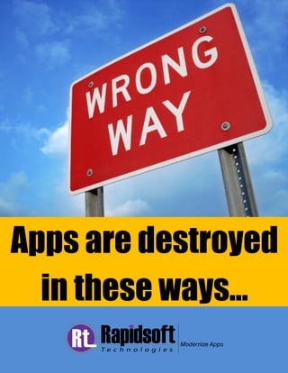 Apps are destroyed in these ways… 
 