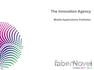 The Innovation Agency

 Mobile Applications Publisher
 