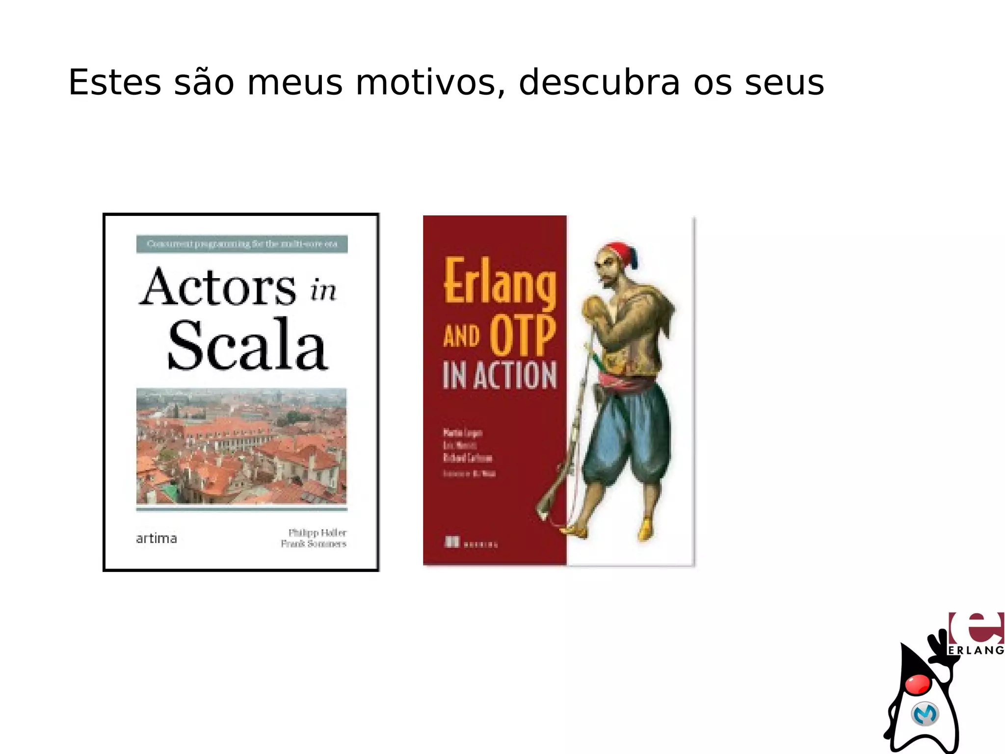 Estes são meus motivos, descubra os seus
 