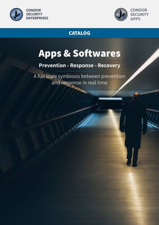 A full scale symbiosis between prevention
and response in real time
Apps & Softwares
CATALOG
Prevention - Response - Recovery
 