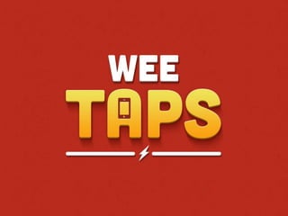 Wee Taps 