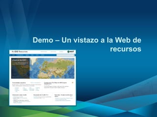 Demo – Un vistazo a la Web de
                     recursos
 