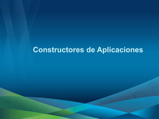 Constructores de Aplicaciones
 