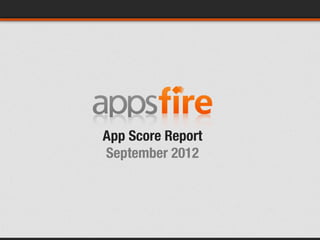App Score Report
September 2012
 