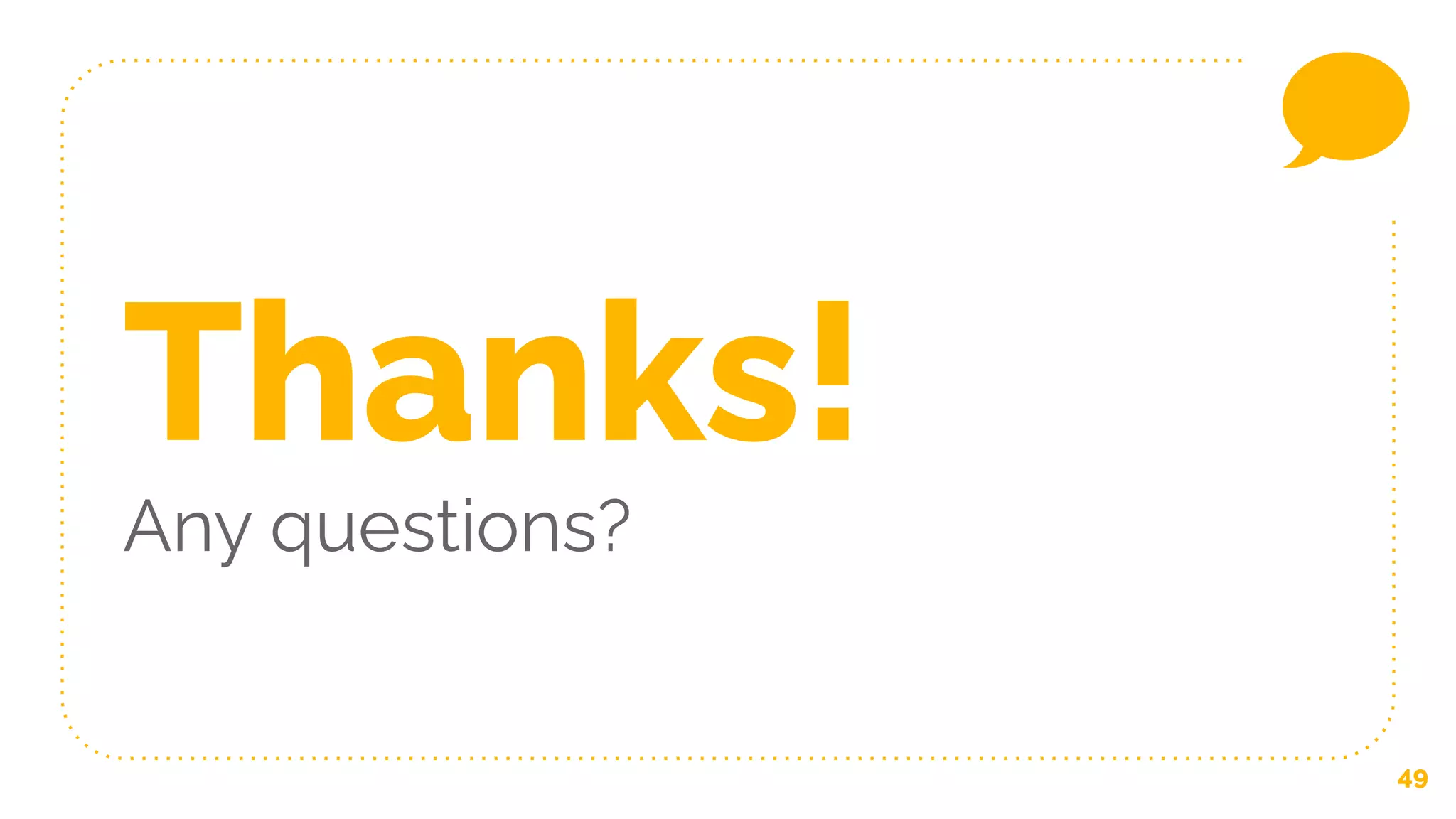 49
Thanks!
Any questions?
 