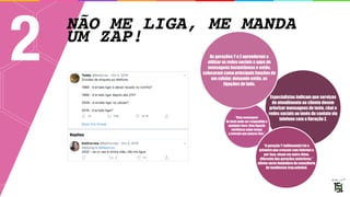 NÃO ME LIGA, ME MANDA
UM ZAP!
2
Especialistas indicam que serviços
de atendimento ao cliente devem
priorizar mensagens de texto, chat e
redes sociais ao invés de contato via
telefone com a Geração Z.
“Uma mensagem  
de texto pode ser respondida a
qualquer hora. Uma ligação
telefônica exige tempo  
e energia que poucos têm.”
As gerações Y e Z aprenderam a
utilizar as redes sociais e apps de
mensagens instantâneas e então,
colocaram como principais funções de
um celular, deixando então, as
ligações de lado.
“A geração Y (millennials) foi a
primeira que cresceu com internet e
por isso, vivem em outro ritmo,
diferente das gerações anteriores.”
afirma sócia-fundadora da consultoria
de tendências trop.soledad.
 