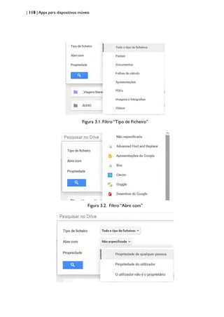 | 118 | Apps para dispositivos móveis
Figura 3.1. Filtro “Tipo de Ficheiro”
Figura 3.2. Filtro “Abre com”
 