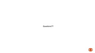 Questions?? 
