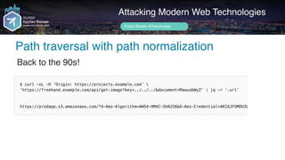 Author name her
Attacking Modern Web Technologies
Frans Rosén @fransrosen
Back to the 90s!
Path traversal with path normal...