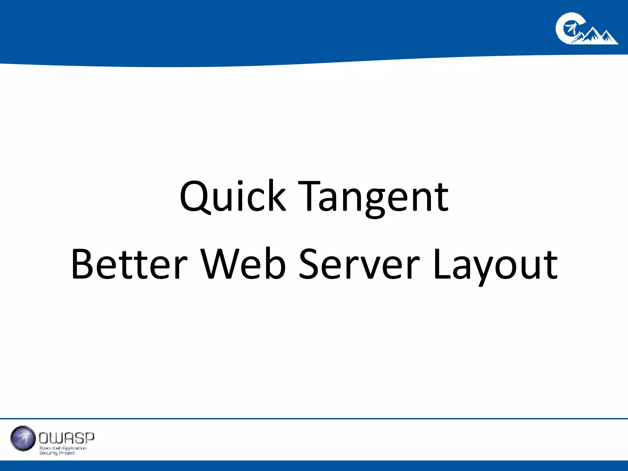 Quick Tangent 
Better Web Server Layout 
 