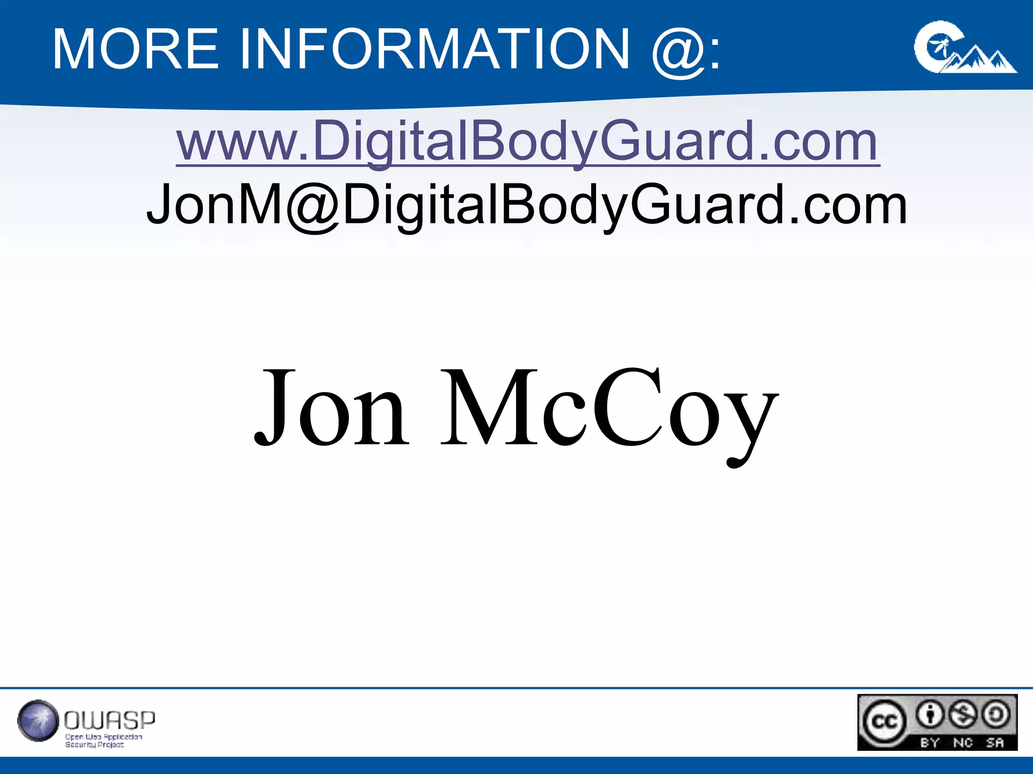 173 
MORE INFORMATION @: 
www.DigitalBodyGuard.com 
JonM@DigitalBodyGuard.com 
Jon McCoy 

