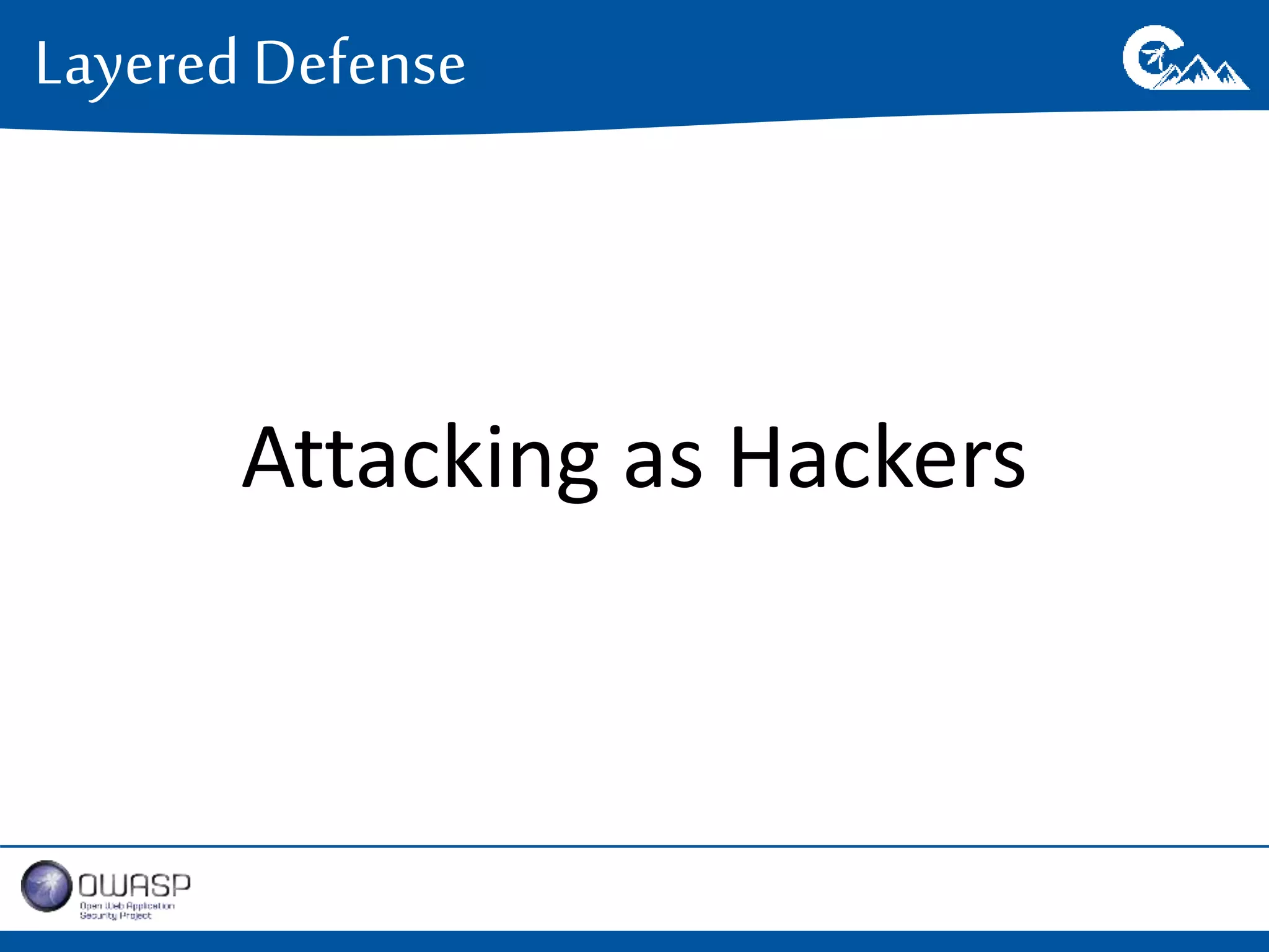 Layered Defense 
Attacking as Hackers 
 
