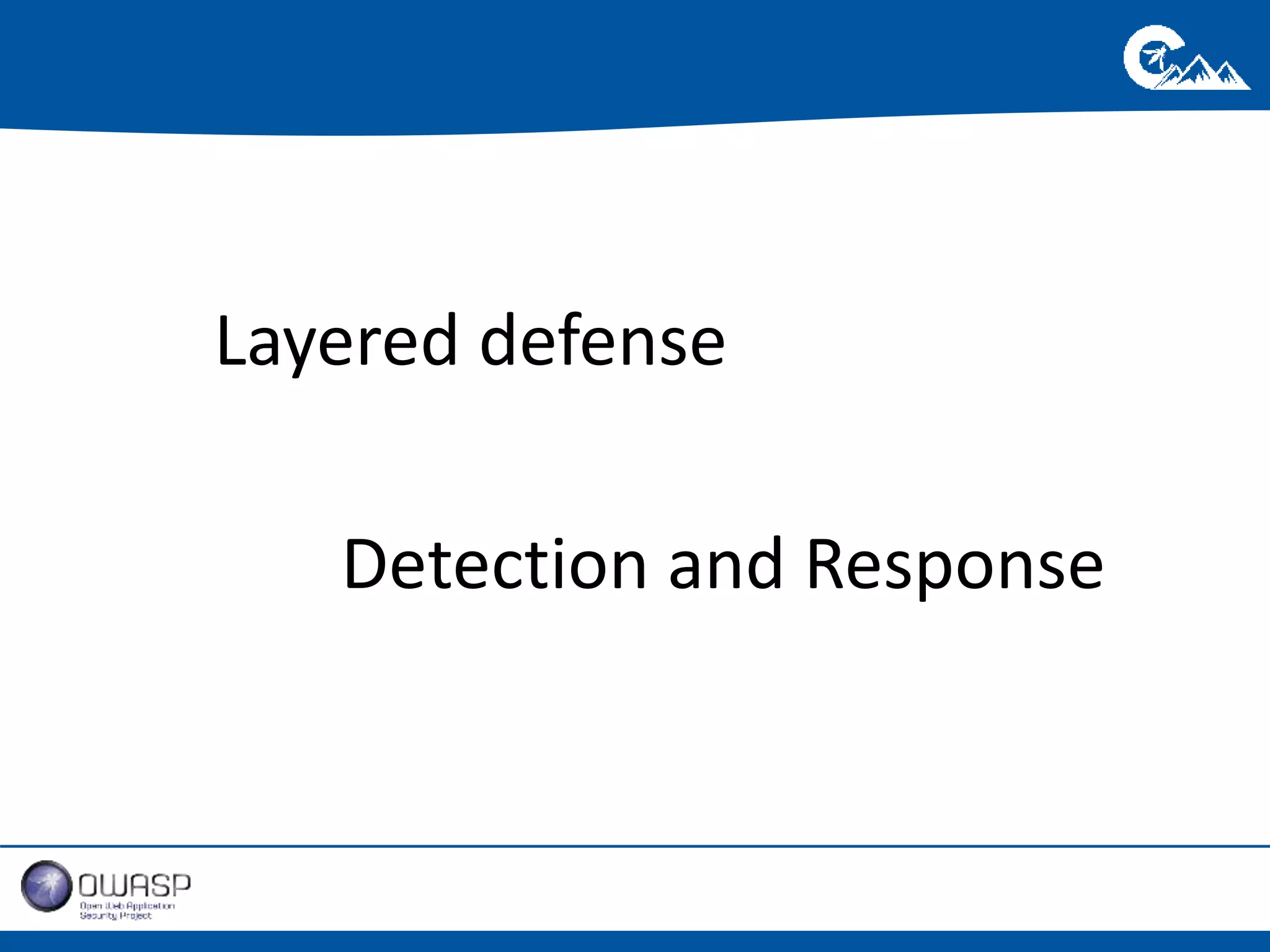Layered defense 
Detection and Response 
 
