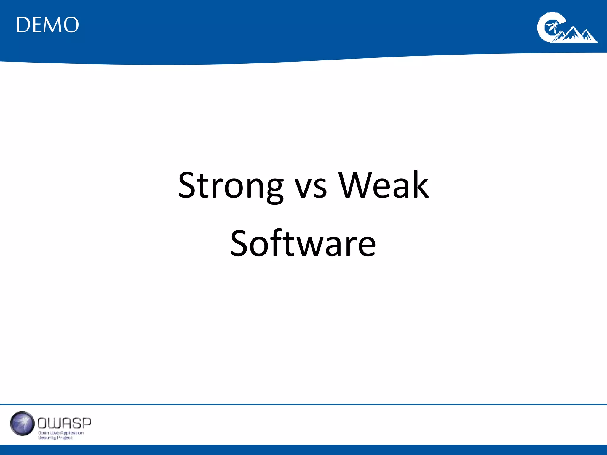 Strong vs Weak 
Software 
DEMO 
 