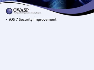 • iOS 7 Security Improvement

 